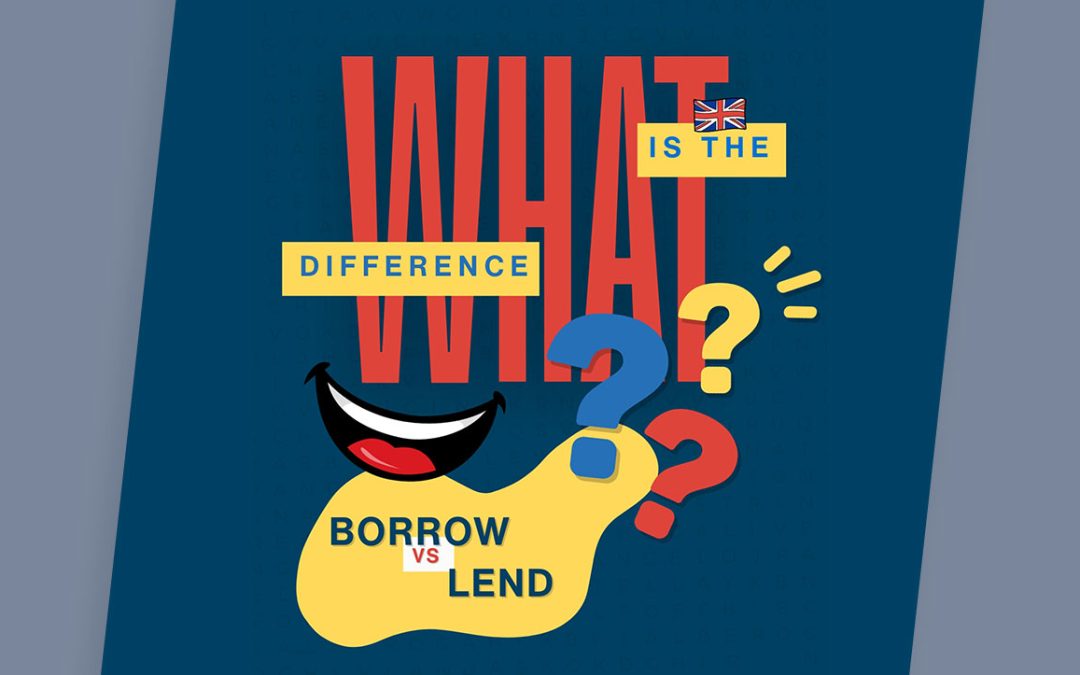 What is the difference? BORROW & LEND